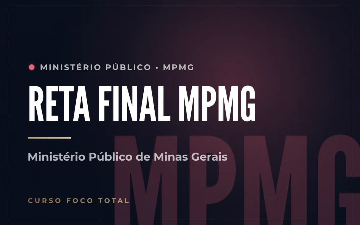Foco Total MPMG: Reta Final
